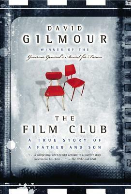 The Film Club: A True Story of a Father and a Son by David Gilmour