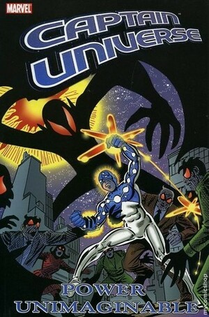 Captain Universe: Power Unimaginable by Tony Isabella, Gerry Conway, Bill Mantlo