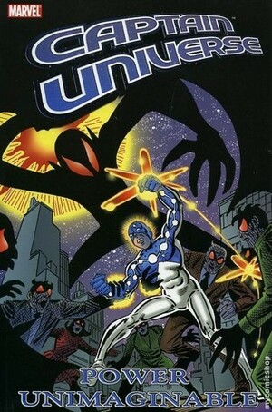 Captain Universe: Power Unimaginable by Bill Mantlo, Gerry Conway, Tony Isabella