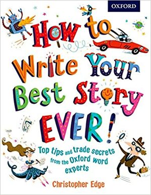 Как да пишем страхотни истории! by Christopher Edge