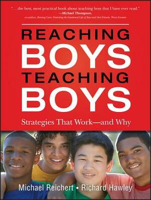 Reaching Boys, Teaching Boys: Strategies That Work--And Why by Michael Reichert, Richard Hawley