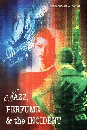 Jazz, Perfume & the Incident by Seno Gumira Ajidarma
