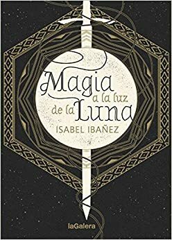 Magia a la luz de la luna by Isabel Ibañez