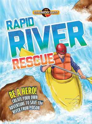 Rapid River Rescue: Be a Hero! Create Your Own Adventure to Save the River from Poison by John Townsend