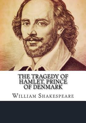 The Tragedy of Hamlet, Prince of Denmark by William Shakespeare