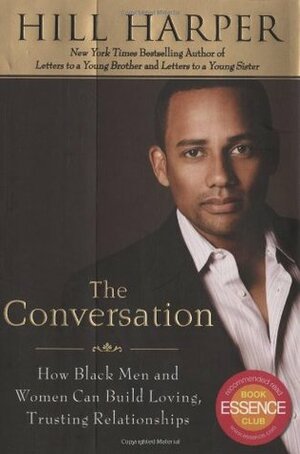 The Conversation: How Black Men and Women Can Build Loving, Trusting Relationships by Hill Harper