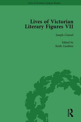 Lives of Victorian Literary Figures, Part VII, Volume 1: Joseph Conrad, Henry Rider Haggard and Rudyard Kipling by Their Contemporaries by Ralph Pite, Tom Hubbard, Keith Carabine