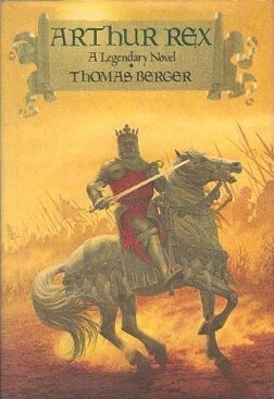 Arthur Rex: A Legendary Novel by Thomas Berger