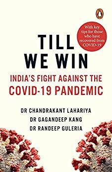 Till We Win: India's Fight Against The Covid-19 Pandemic by Chandrakant Lahariya, Gagandeep Kang, Randeep Guleria