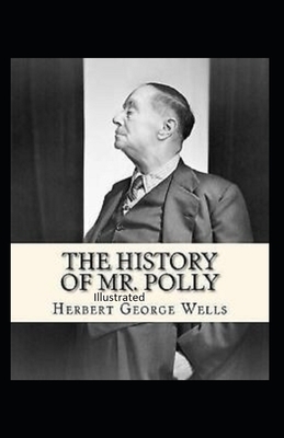 The History of Mr Polly Illustrated by H.G. Wells