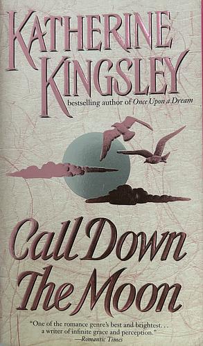 Call Down the Moon by Katherine Kingsley