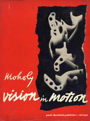 Vision in Motion by László Moholy-Nagy
