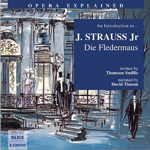 An Introduction to Strauss: Die Fledermaus by Thomson Smillie
