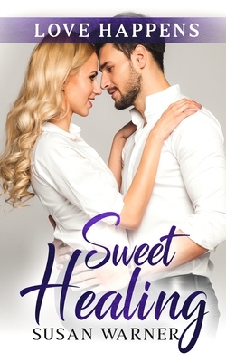 Sweet Healing: A Sweet Small Town Romance by Susan Warner