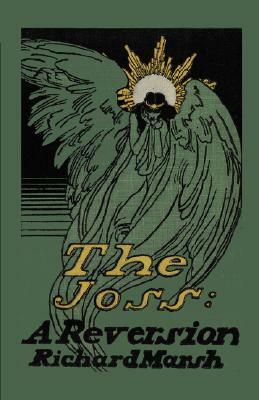 The Joss: A Reversion by Richard Marsh
