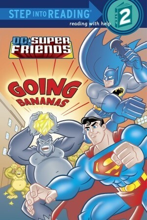 Super Friends: Going Bananas by David Tanguay, Mike DeCarlo, Ben Harper, Erik Doescher