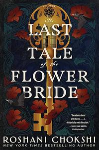 The Last Tale of the Flower Bride by Roshani Chokshi