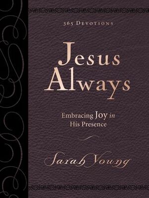 Jesus Always Large Deluxe: Embracing Joy in His Presence by Sarah Young
