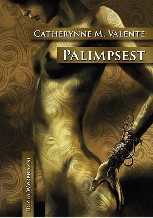 Palimpsest by Catherynne M. Valente