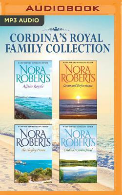 Cordina's Royal Family Collection: Affaire Royale, Command Performance, the Playboy Prince, Cordina's Crown Jewel by Nora Roberts