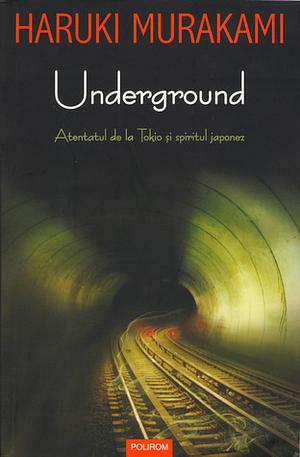 Underground: Atentatul de la Tokio şi spiritul japonez by Haruki Murakami