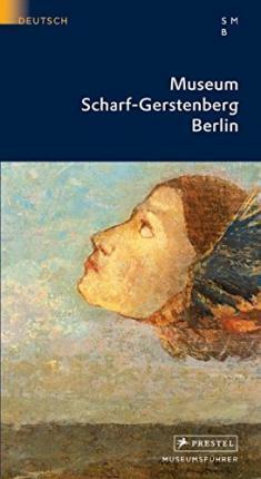 The Scharf-Gerstenberg Collection Berlin by Robert McInnes, Silke Krohn, Melanie Franke, Dieter Scholz