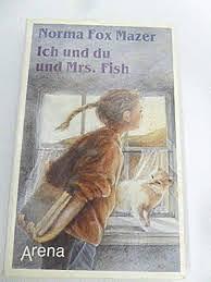 Ich und du und Mrs. Fish by Norma Fox Mazer