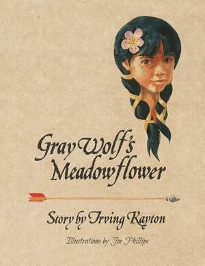 Gray Wolf's Meadowflower by Irving Kayton