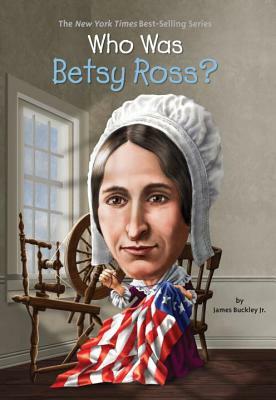 Who Was Betsy Ross? by Who HQ, James Buckley
