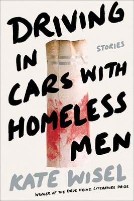 Driving in Cars with Homeless Men: Stories by Kate Wisel