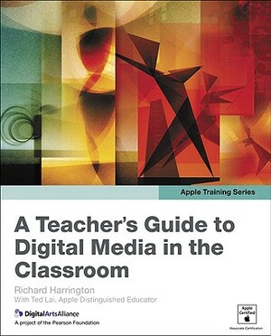 A Teacher's Guide to Digital Media in the Classroom by Harrington