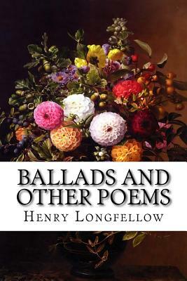 Ballads and Other Poems by Henry Wadsworth Longfellow