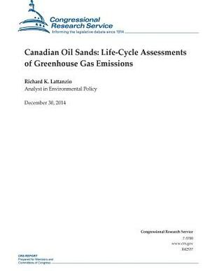 Canadian Oil Sands: Life-Cycle Assessments of Greenhouse Gas Emissions by Richard K. Lattanzio