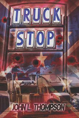 Truck Stop by John L. Thompson
