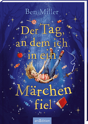 Der Tag, an dem ich in ein Märchen fiel by Ben Miller