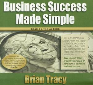 Business Success Made Simple by Brian Tracy