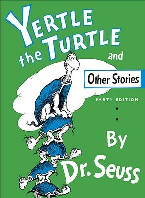 Yertle the Turtle and Other Stories: Yellow Back Book by Dr. Seuss