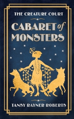 Cabaret of Monsters by Tansy Rayner Roberts