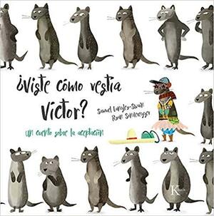 ¿Viste cómo vestía Víctor?: Un cuento sobre la aceptación by Ryan Sonderegger, Samuel Langley-Swain