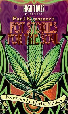 High Times Presents Paul Krassner's Pot Stories for the Soul by Herbert Gold, Harlan Ellison, Leslie Meyers, Jerry Ochs, Mark Mothersbaugh, Lynn Phillips, Lee Quarnstrom, Stan Mack, Kate Coleman, Robert Anton Wilson, Nola Evangelista, Harry Shearer, Lorenzo Milam, John Bassett McCleary, Wavy Gravy, Ken McIntosh, Paul Krassner, Lenny Lipton