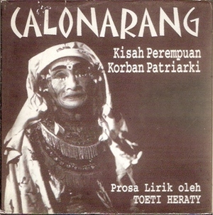 Calon Arang: Kisah Perempuan Korban Patriarki:Prosa Lirik by Toeti Heraty, Baby Ahnan