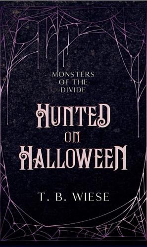 Hunted On Halloween by T.B. Wiese