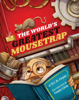 The World's Greatest Mousetrap by Fanny Liem, B.C.R. Fegan