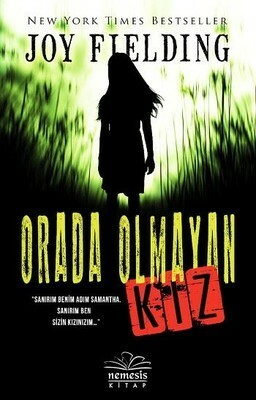 Orada Olmayan Kız by Joy Fielding, Begümnaz Yürekli