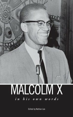 Malcolm X: In His Own Words by Nathan Lee
