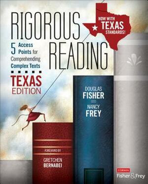 Rigorous Reading, Texas Edition: 5 Access Points for Comprehending Complex Texts by Nancy Frey, Douglas Fisher