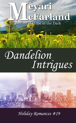 Dandelion Intrigues by Meyari McFarland
