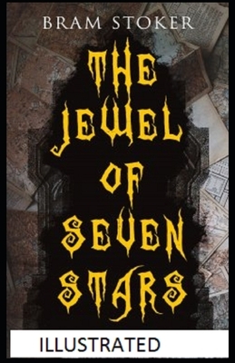 The Jewel of Seven Stars Illustrated by Bram Stoker