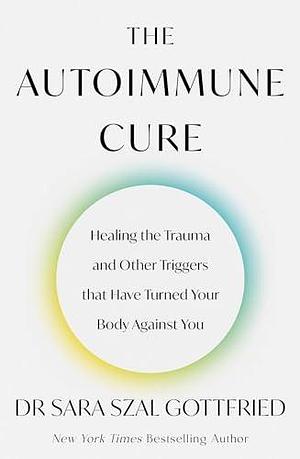 The Autoimmune Cure by Sara Gottfried, Sara Gottfried