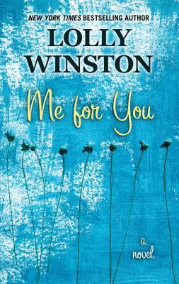 Me for You by Lolly Winston